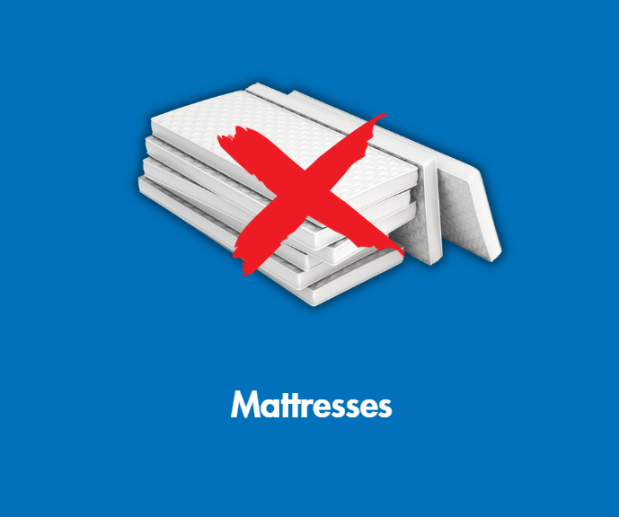 Mattresses and household batteries will not be collected